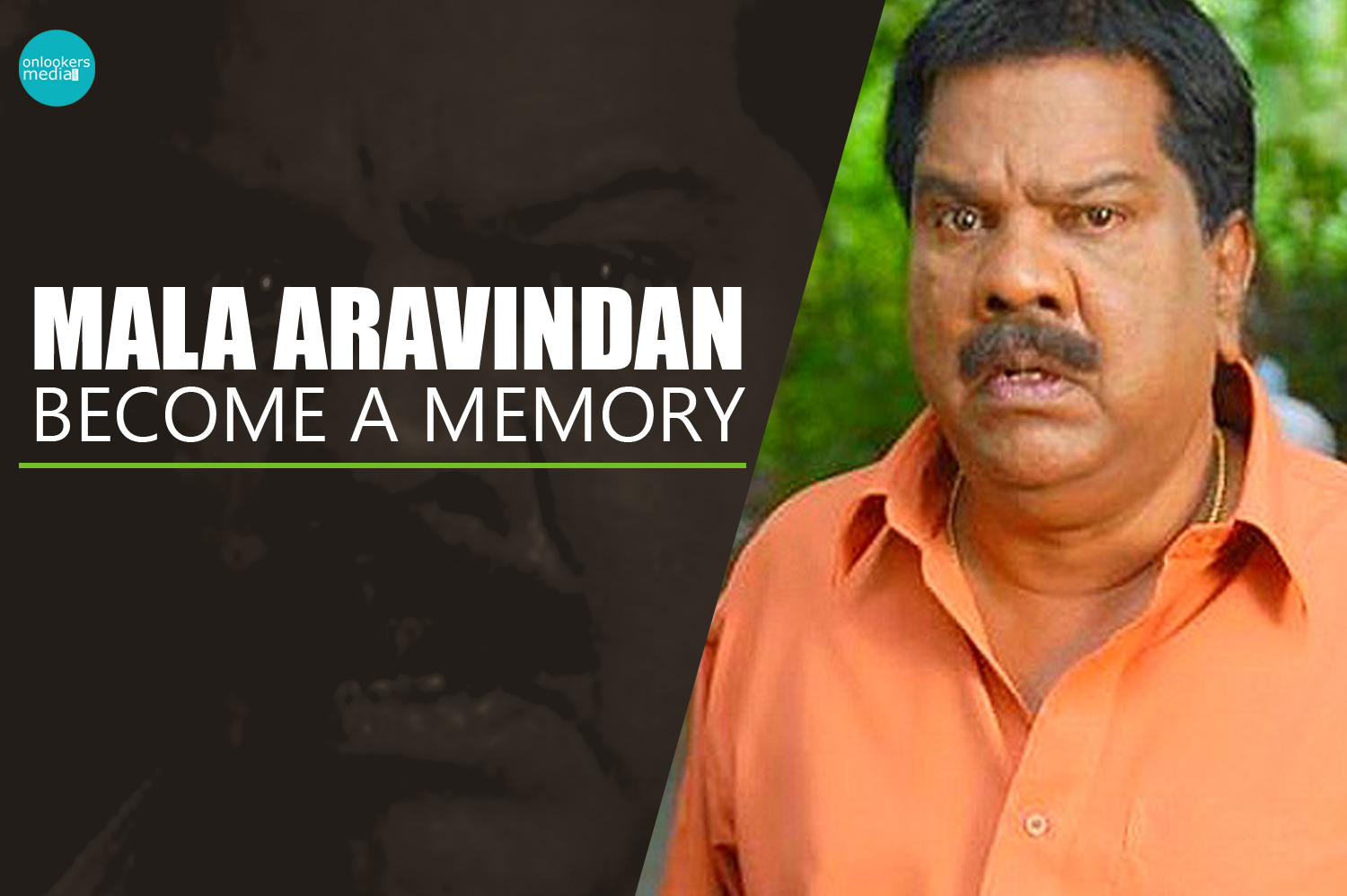 Mala Aravindan become a memory-Onlookers Media