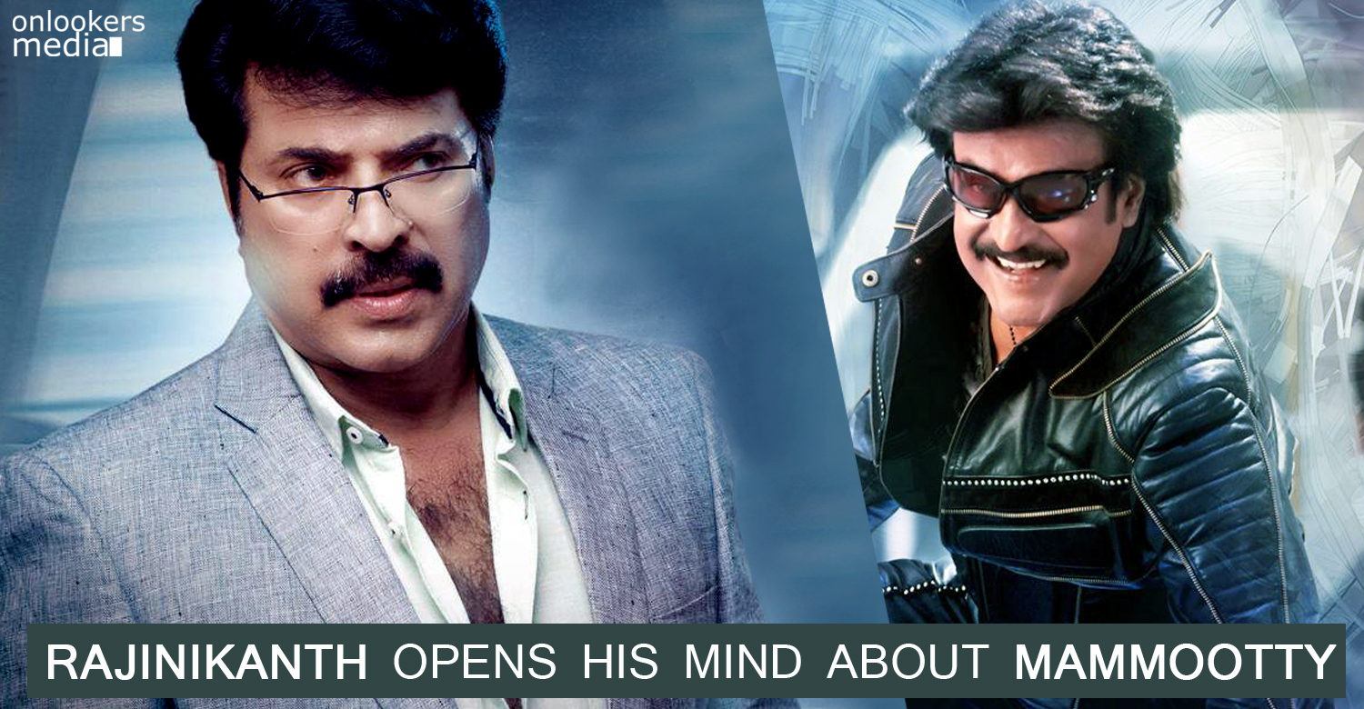 Rajinikanth Opens his mind about Mammootty-Onlookers Media