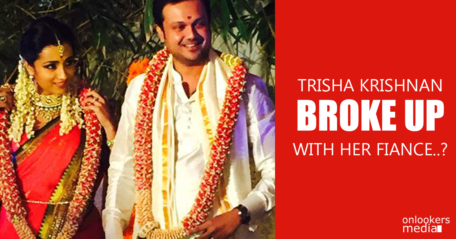 Trisha Krishnan broke up with her fiance-Tamil Movie 2015-Onlookers Media