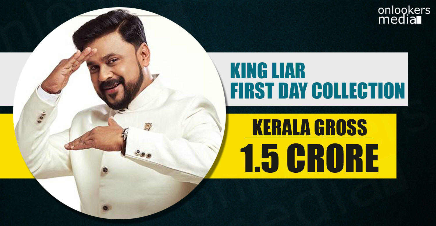 King Liar First Day Collection Report, King Liar, King Liar Collection Report, king liar break kali collection, king liar break loham collection, dileep dulquer