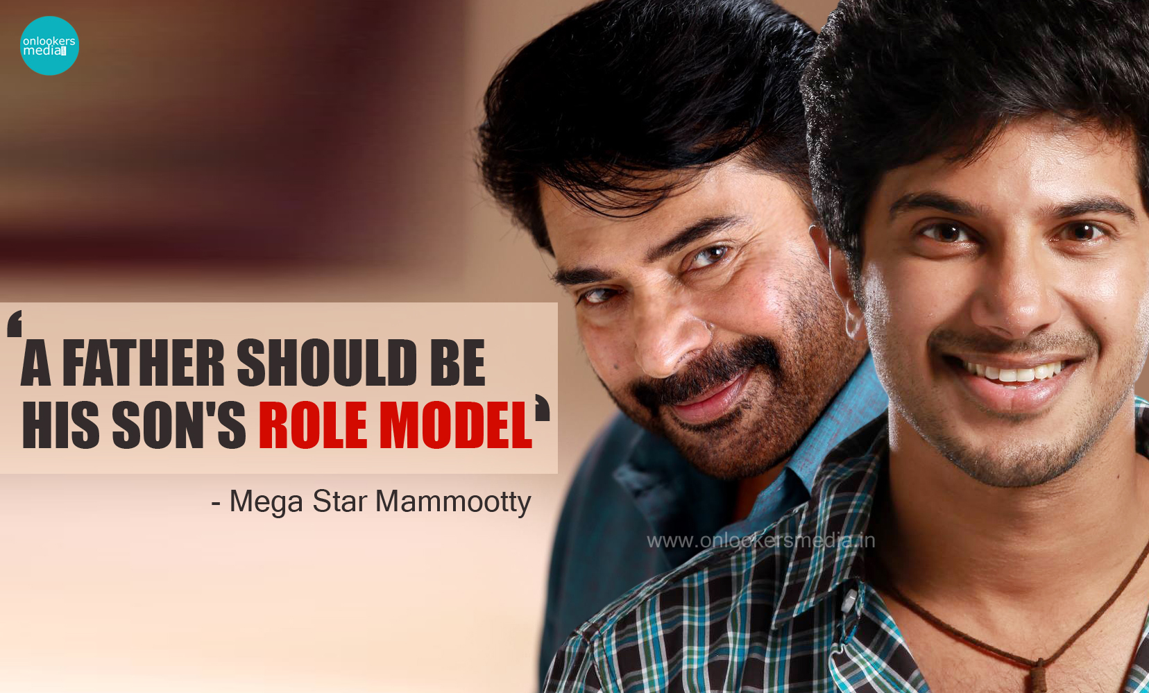A father must be a hero for his son, says mega star Mammootty-Dulquer Salmaan-Onlookers Media
