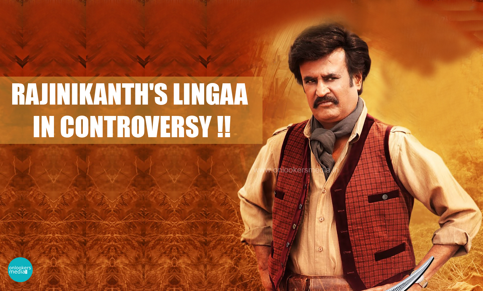 Rajinikanth's Lingaa in controversy-Mullaperiyar issue-Lingaa Review-Report-Collection-Sonakshi Sinha-Onlookers Media