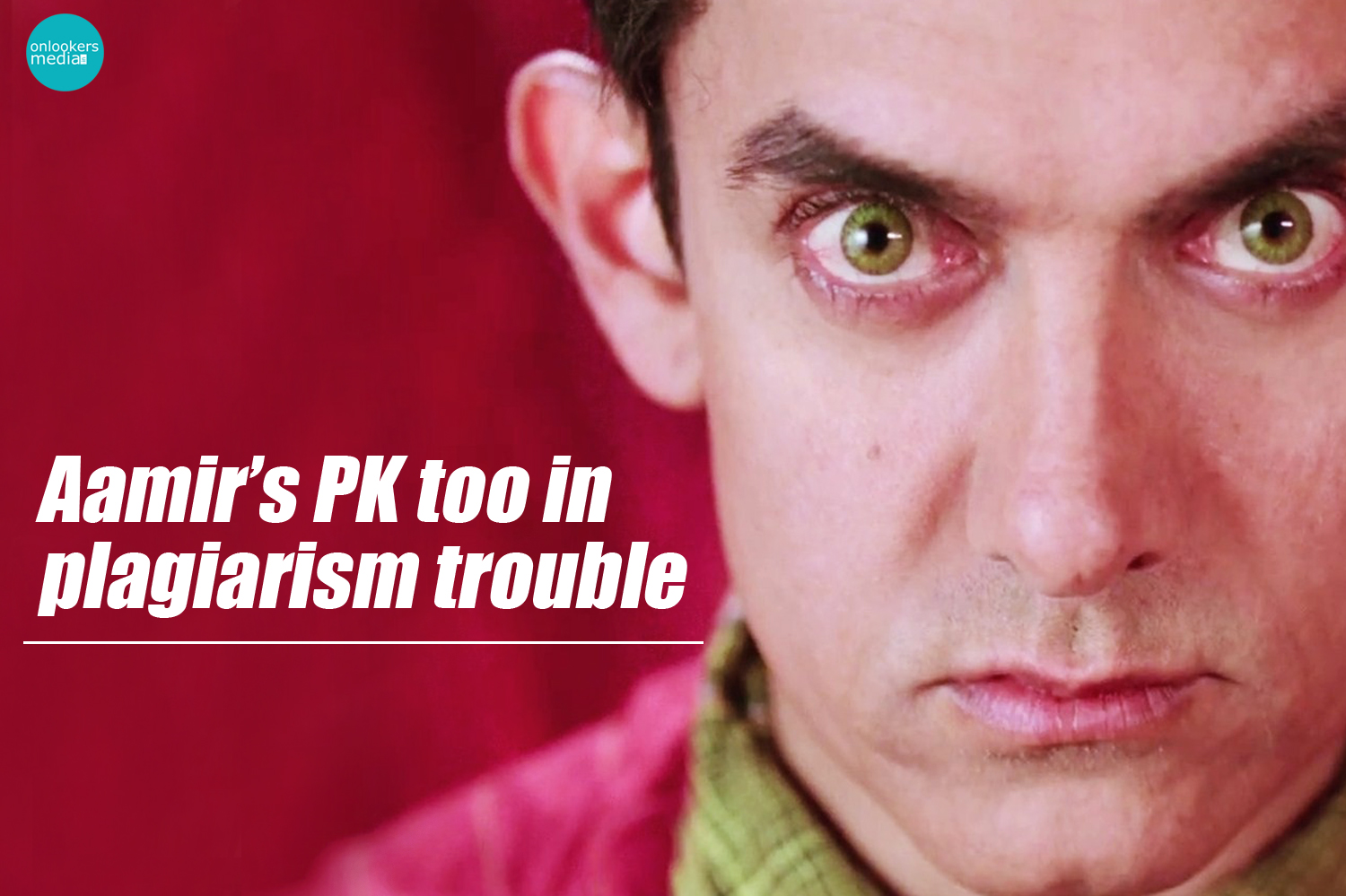 PK too in plagiarism trouble-Aamir Khan-Rajkumar Hirani-Anushka Sharma-Onlookers Media