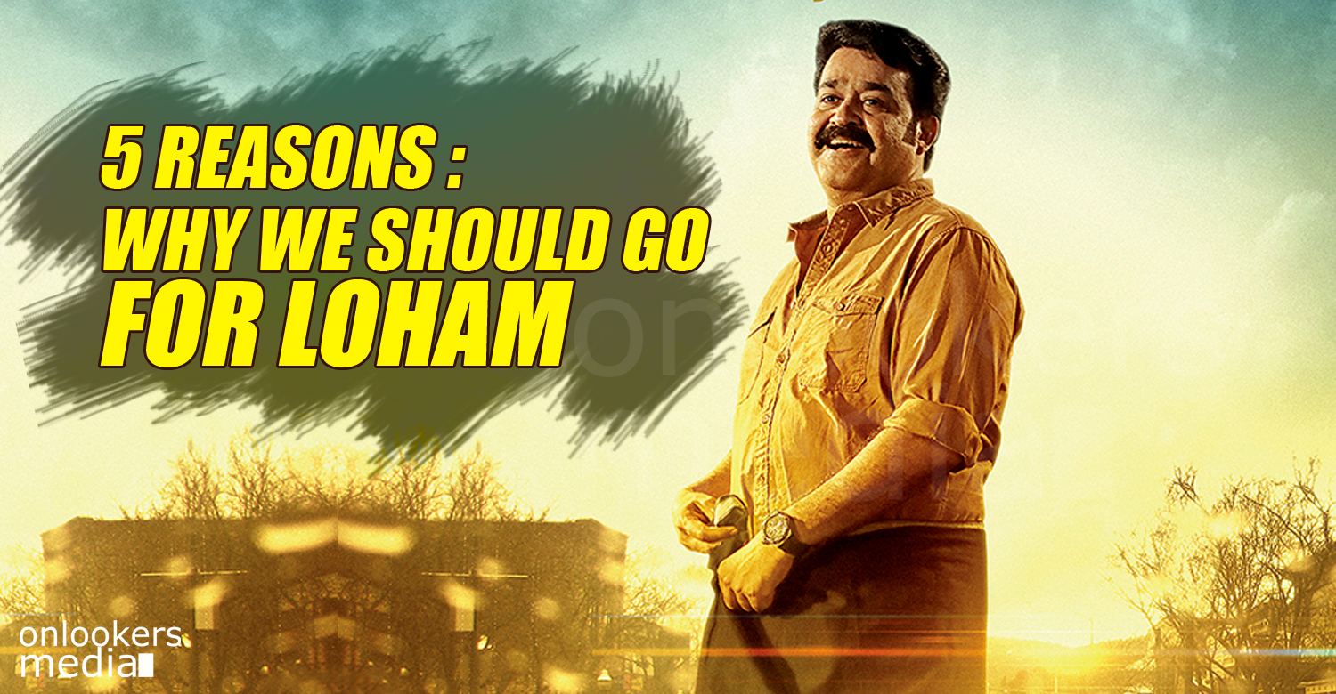 5 reasons why we should go for Loham-Mohanlal-Ranjith