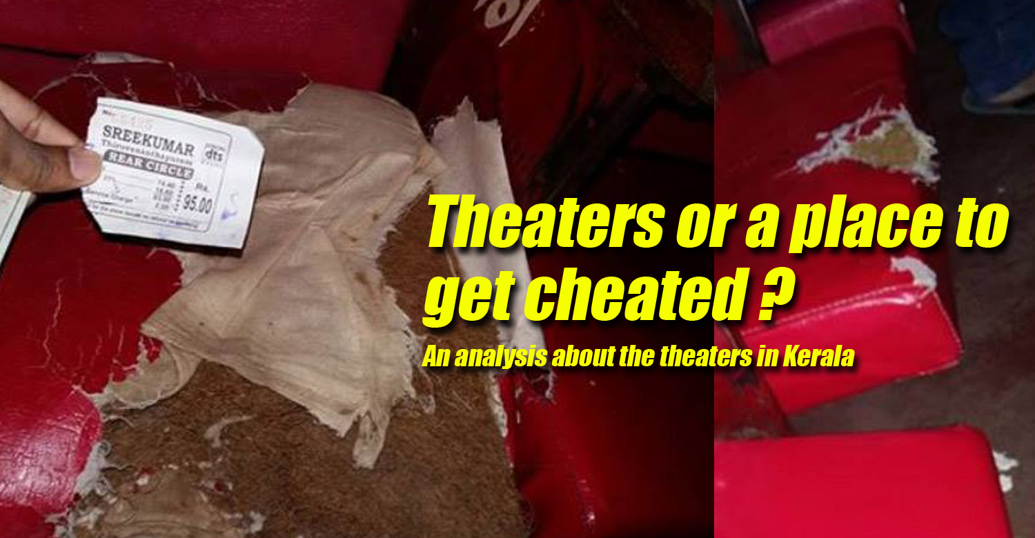 Theaters or a place to get cheated An analysis about the theaters in Kerala