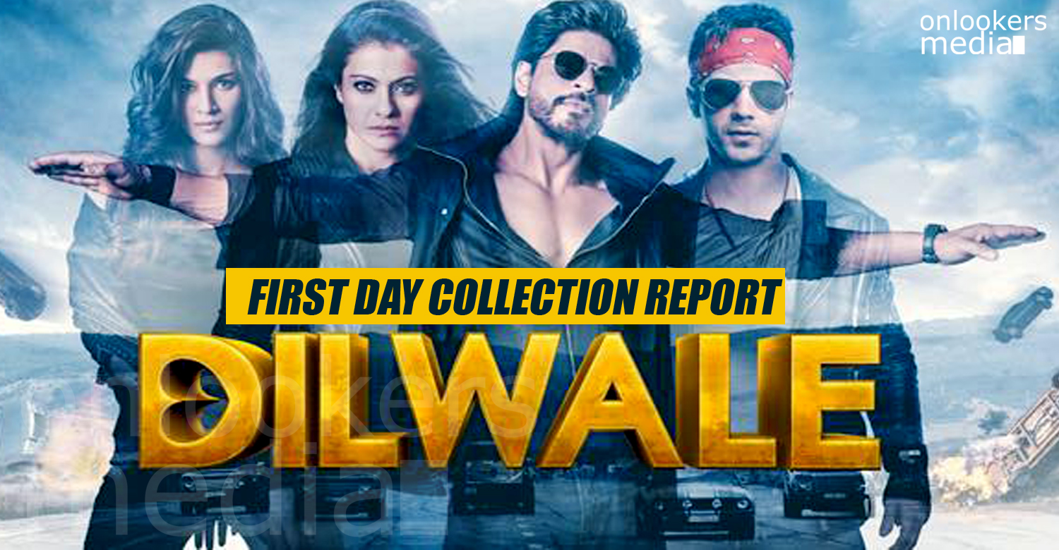 Dilwale, Dilwale collection report, Dilwale shahrukh khan, Dilwale first day collection