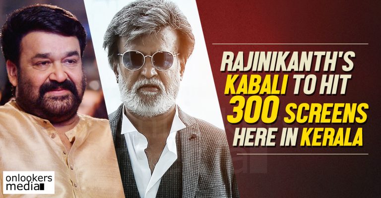 Kabali to hit 300 screens here in Kerala