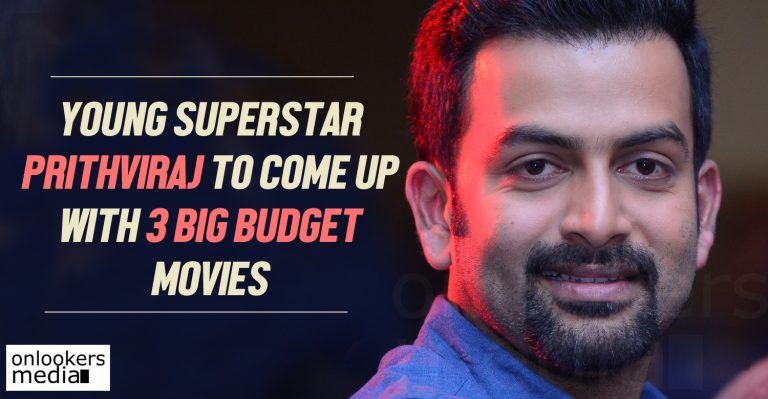 Prithviraj to come up with 3 big budget movies