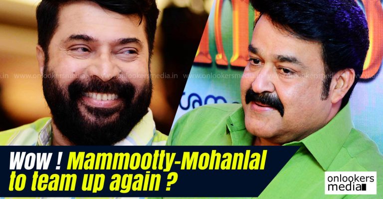 Wow ! Mohanlal-Mammootty to team up again ?