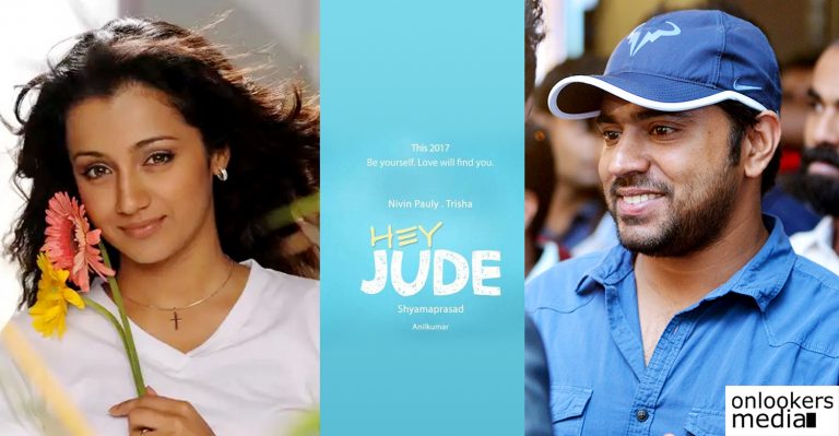 When will Nivin Pauly-Trisha movie Hey Jude go on floors?