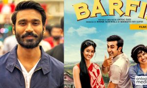 dhanush, barfi, barfi remake,dhanush new movie, vip 2,ranbir kapoor,Ennai Nokki Paayum Thota,maari 2, gautham menon,vada chennai,anurag basu