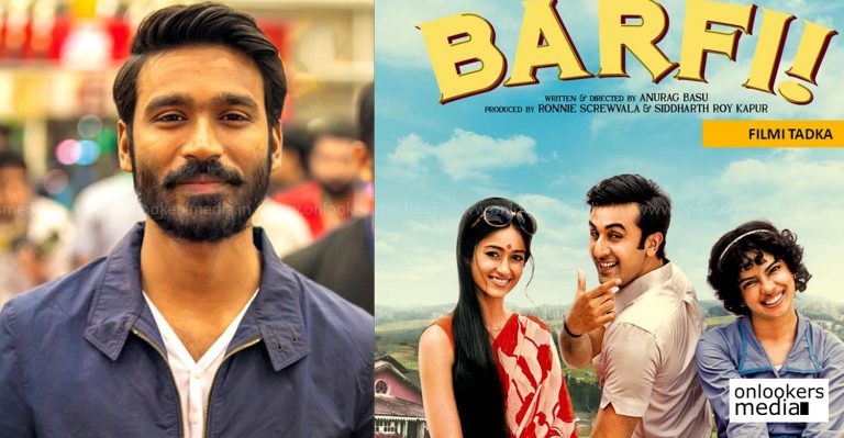 Dhanush to remake Ranbir Kapoor’s Barfi