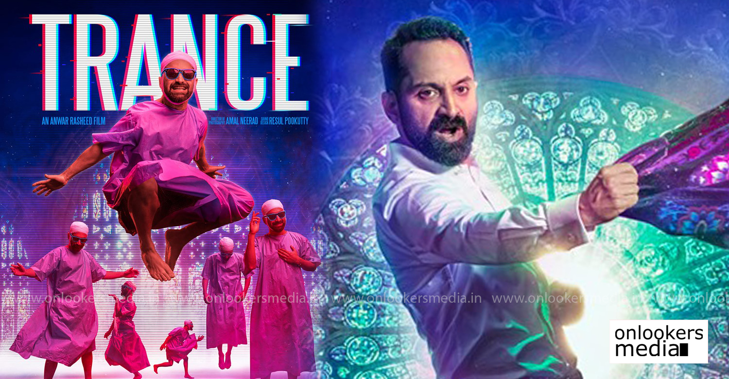 trance,fahadh faasil,anwar rasheed,amal neerad,nazriya,trance release,trance poster,fahadh faasil's trance,anwar rasheed's new movie,trance malayalam movie,trance release postponed