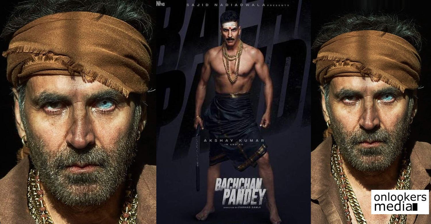 Bachchan Pandey ,Bachchan Pandey first look poster, Bachchan Pandey Release date , Akshay Kumar new movie ,Akshay Kumar movie poster